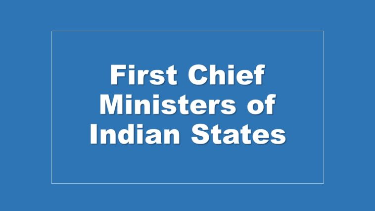 First Chief Ministers of Indian States
