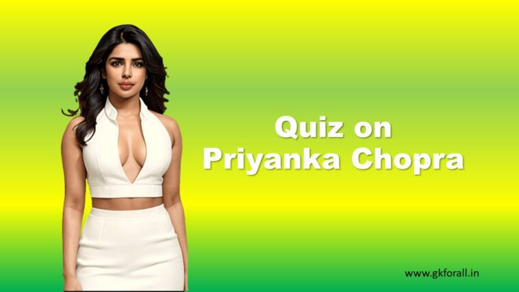 Quiz on Priyanka Chopra