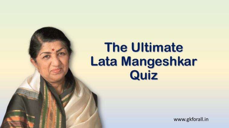 The Ultimate Lata Mangeshkar Quiz